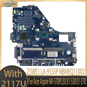 Z5WE1 LA-9535P NBMEQ11002 NB.MEQ11.002 Notebook základná Doska Pre Acer Aspire NV-570PL3U E1-530 E1-570 HM70 2117U - CPU DDR3